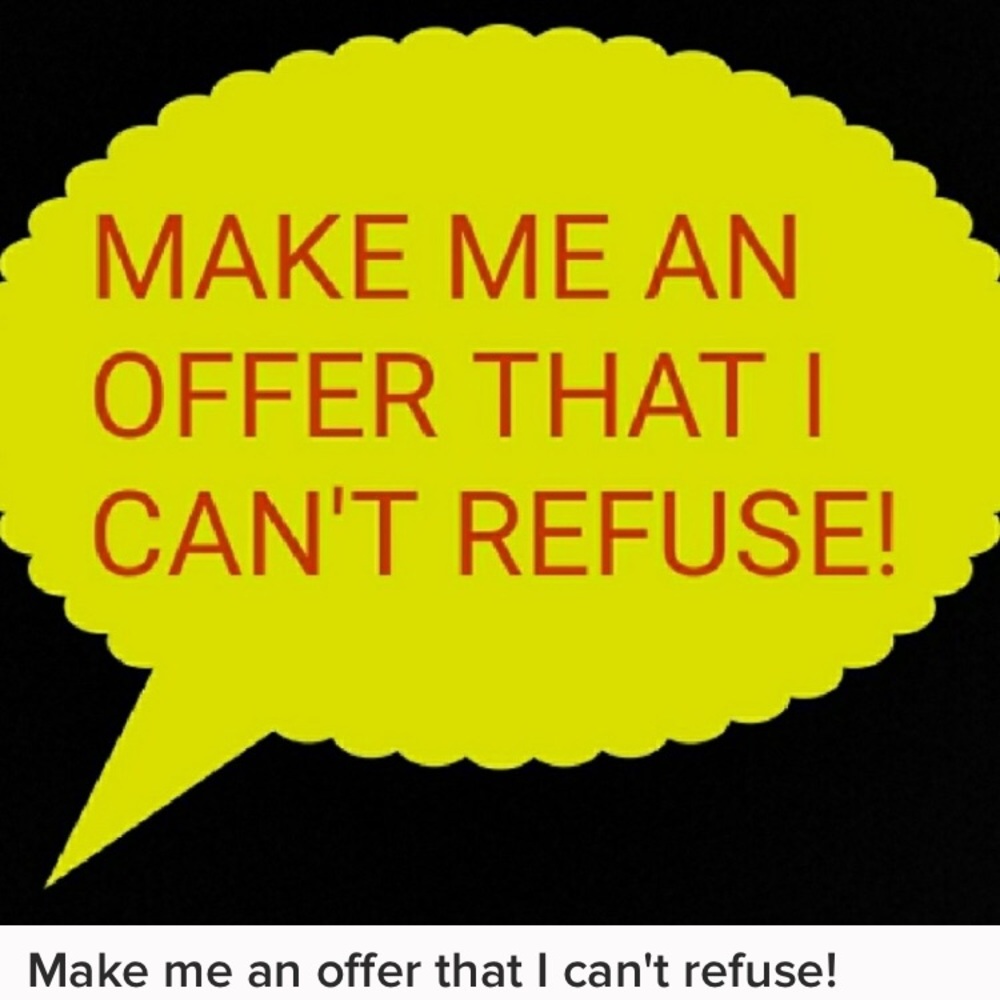Make me an offer that I can’t REFUSE!!